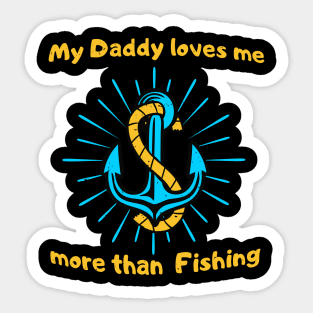 My Dad Loves Me More Than Fishing Kids Baby Sticker